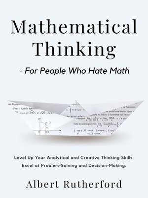 cover image of Mathematical Thinking--For People Who Hate Math